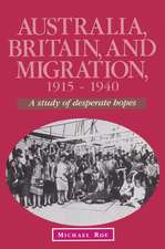 Australia, Britain and Migration, 1915–1940: A Study of Desperate Hopes