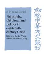 Philosophy, Philology, and Politics in Eighteenth-Century China: Li Fu and the Lu-Wang School under the Ch'ing