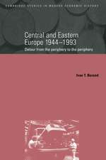 Central and Eastern Europe, 1944–1993: Detour from the Periphery to the Periphery