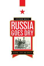 Russia Goes Dry: Alcohol, State and Society