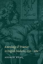 Knowledge and Practice in English Medicine, 1550–1680