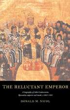 The Reluctant Emperor: A Biography of John Cantacuzene, Byzantine Emperor and Monk, c.1295–1383