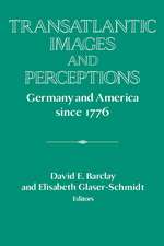 Transatlantic Images and Perceptions: Germany and America since 1776