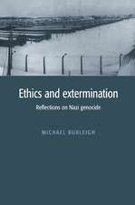 Ethics and Extermination: Reflections on Nazi Genocide