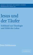 Jesus und der Täufer: Schlüssel zur Theologie und Ethik des Lukas