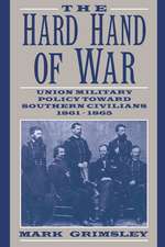 The Hard Hand of War: Union Military Policy toward Southern Civilians, 1861–1865