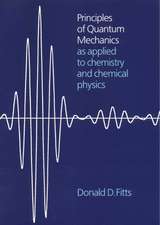 Principles of Quantum Mechanics: As Applied to Chemistry and Chemical Physics