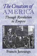 The Creation of America: Through Revolution to Empire