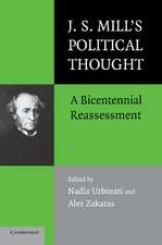 J.S. Mill's Political Thought: A Bicentennial Reassessment