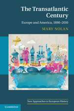 The Transatlantic Century: Europe and America, 1890–2010