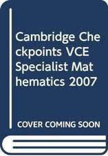 Cambridge Checkpoints VCE Specialist Mathematics 2007