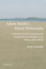 Adam Smith's Moral Philosophy: A Historical and Contemporary Perspective on Markets, Law, Ethics, and Culture