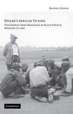 Hitler's African Victims: The German Army Massacres of Black French Soldiers in 1940