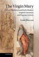 The Virgin Mary in Late Medieval and Early Modern English Literature and Popular Culture