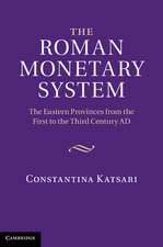 The Roman Monetary System: The Eastern Provinces from the First to the Third Century AD
