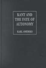 Kant and the Fate of Autonomy: Problems in the Appropriation of the Critical Philosophy