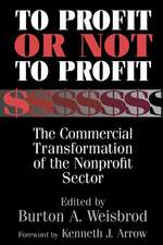 To Profit or Not to Profit: The Commercial Transformation of the Nonprofit Sector