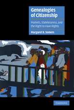 Genealogies of Citizenship: Markets, Statelessness, and the Right to Have Rights