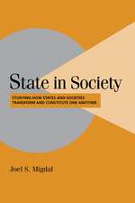 State in Society: Studying How States and Societies Transform and Constitute One Another