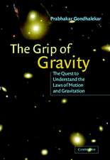 The Grip of Gravity: The Quest to Understand the Laws of Motion and Gravitation