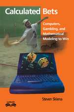 Calculated Bets: Computers, Gambling, and Mathematical Modeling to Win