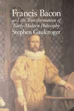 Francis Bacon and the Transformation of Early-Modern Philosophy