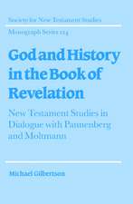 God and History in the Book of Revelation: New Testament Studies in Dialogue with Pannenberg and Moltmann