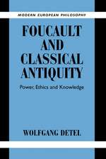 Foucault and Classical Antiquity: Power, Ethics and Knowledge