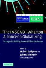 The INSEAD-Wharton Alliance on Globalizing: Strategies for Building Successful Global Businesses