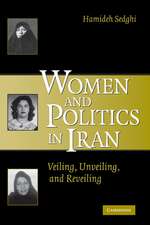 Women and Politics in Iran: Veiling, Unveiling, and Reveiling