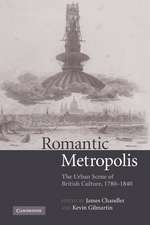 Romantic Metropolis: The Urban Scene of British Culture, 1780–1840