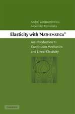 Elasticity with Mathematica ®: An Introduction to Continuum Mechanics and Linear Elasticity