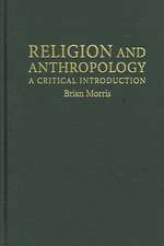 Religion and Anthropology: A Critical Introduction