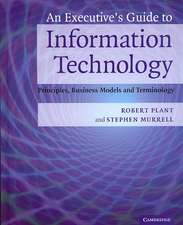 An Executive's Guide to Information Technology: Principles, Business Models, and Terminology