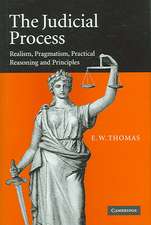 The Judicial Process: Realism, Pragmatism, Practical Reasoning and Principles