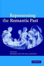 Repossessing the Romantic Past