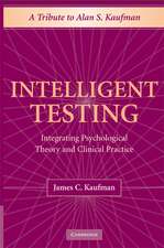 Intelligent Testing: Integrating Psychological Theory and Clinical Practice