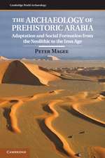 The Archaeology of Prehistoric Arabia: Adaptation and Social Formation from the Neolithic to the Iron Age