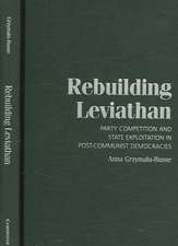 Rebuilding Leviathan: Party Competition and State Exploitation in Post-Communist Democracies