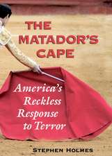 The Matador's Cape: America's Reckless Response to Terror