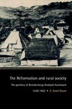 The Reformation and Rural Society: The Parishes of Brandenburg-Ansbach-Kulmbach, 1528–1603