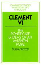 Clement VI: The Pontificate and Ideas of an Avignon Pope