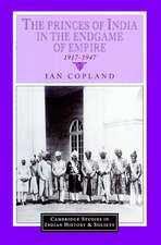 The Princes of India in the Endgame of Empire, 1917–1947