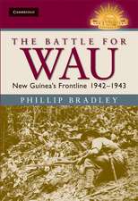 The Battle for Wau: New Guinea's Frontline 1942–1943