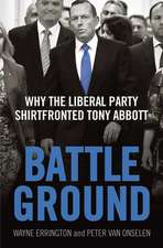 Battleground: Why the Liberal Party Shirtfronted Tony Abbott