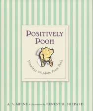 Positively Pooh: Timeless Wisdom from Pooh