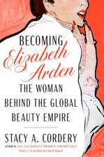 Becoming Elizabeth Arden: The Woman Behind the Global Beauty Empire