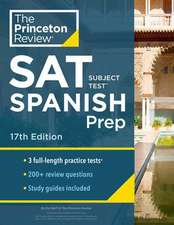 Princeton Review SAT Subject Test Spanish Prep, 17th Edition: Practice Tests + Content Review + Strategies & Techniques