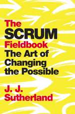 The Scrum Fieldbook: A Master Class on Accelerating Performance, Getting Results, and Defining the Future