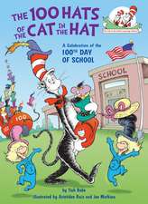 The 100 Hats of the Cat in the Hat a Celebration of the 100th Day of School